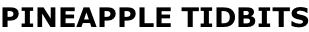 PINEAPPLE TIDBITS